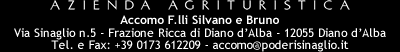 AZIENDA AGAZIENDA AGRITURISCTICA Accomo F.lli Silvano e Bruno | Via Sinaglio n.5, Frazione Ricca di Diano d’Alba, 12055 Diano d'Alba | Tel. e Fax: +39 0173 612209 - Email: info@poderisinaglio.it