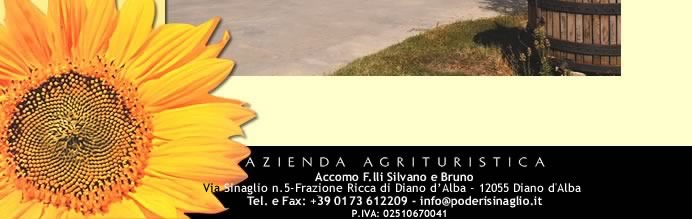 AZIENDA AGRITURISCTICA Accomo F.lli Silvano e Bruno | Strada Sinaglio, Madonna di Como - 12051 Alba | Tel. e Fax: +39 0173 612209 - Email: info@poderisinaglio.it